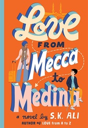 Love From Mecca to Medina (S.K. Ali)