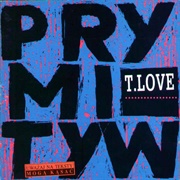 T.Love – Prymityw