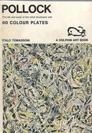 Pollock: The Life and Work of the Artist (Italo Tomassoni)