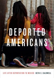 Deported Americans: Life After Deportation to Mexico (Beth C. Caldwell)