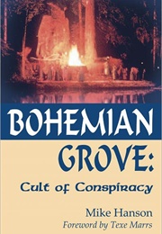 Bohemian Grove: Cult of Conspiracy (Mike Hanson)