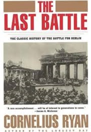 The Last Battle: The Classic History of the Battle for Berlin (Cornelius Ryan)