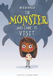 The Monster Who Came to Visit (Neesa Bally)