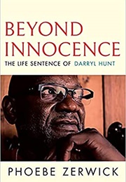 Beyond Innocence: The Life Sentence of Darryl Hunt (Phoebe Zerwick)