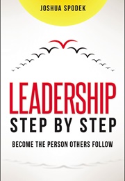 Leadership Step by Step (Joshua Spodek)