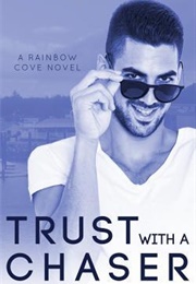 Trust With a Chaser (Annabeth Albert)