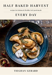 Half Baked Harvest Every Day (Tieghan Gerard)
