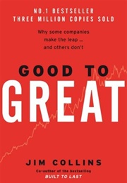Good to Great: Why Some Companies Make the Leap… and Others Don' (James C. Collins)