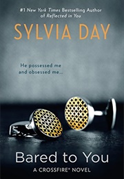 Bared to You (Crossfire, #1) (Sylvia Day)