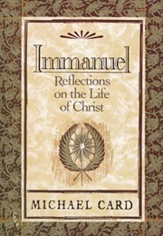 Immanuel: Reflections on the Life of Christ (Michael Card)