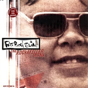 "The Rockafeller Skank" - Fatboy Slim