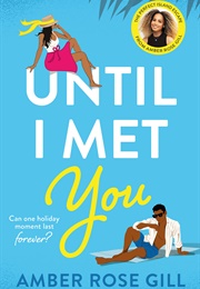 Until I Met You (Amber Rose Gill)