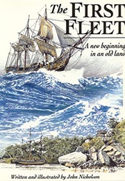 The First Fleet: A New Beginning in an Old Land (John Nicholson)