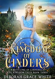 Kingdom of Cinders: A Retelling of Cinderella (The Kingdom Tales #3) (-)
