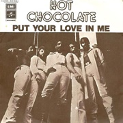 Put Your Love in Me .. Hot Chocolate