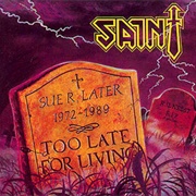 Saint - Too Late for Living