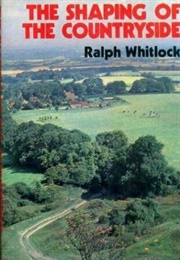 The Shaping of the Countryside (Ralph Whitlock)