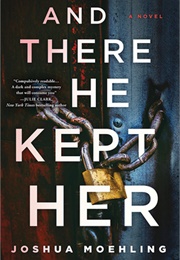 And There He Kept Her (Joshua Moehling)