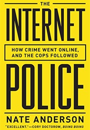 The Internet Police: How Crime Went Online, and the Cops Followed (Nate Anderson)