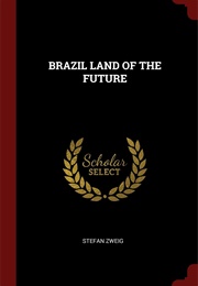 Brazil: Land of the Future (Stefan Zweig)