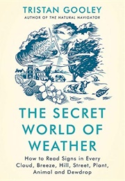 The Secret World of Weather (Tristan Gooley)
