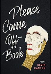 Please Come Off-Book (Button Poetry) (Kevin Kantor)