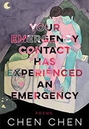 Your Emergency Contact Has Experienced an Emergency (Chen Chen)