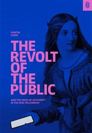 The Revolt of the Public (Martin Gurri)
