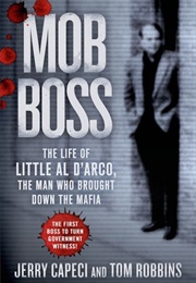Mob Boss: The Life of Little Al D&#39;Arco, the Man Who Brought Down the Mafia (Jerry Capeci)