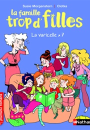 La Famille Trop D'filles, Tome 7 : La Varicelle X7 (Susie Morgenstern)