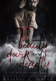 A Beauty Dark and Deadly (Heather C Myers)