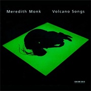 Volcano Songs (Meredith Monk, 1997)