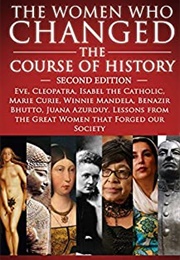 History: The Women Who Changed the Course of History (Dominique Atkinson)