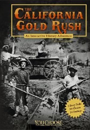 The California Gold Rush: An Interactive History Adventure (Elizabeth Raum)