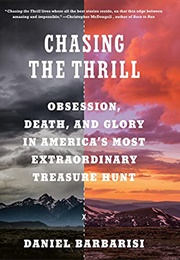 Hasing the Thrill: Obsession, Death, and Glory in America's Most Extraordinary Treasure Hunt (Daniel Barbarisi)