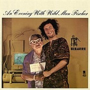 An Evening With Wild Man Fischer - Wild Man Fischer