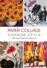 Paper Collage Chinese Style (Zhu Liquin Paper Arts Museum)