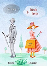 Mr. Gray and Frieda Frolic (Binette Schroeder)