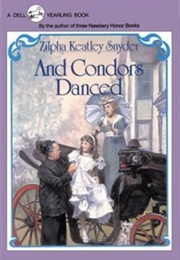 And Condors Danced (Zilpha Keatley Snyder)