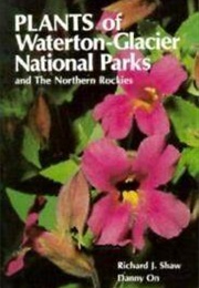 Plants of Waterton-Glacier National Parks, and the Northern Rockies (Richard J. Shaw)