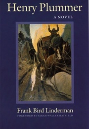 Henry Plummer: A Novel (Frank B. Linderman)