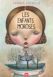 Les Enfants Moroses (Fannie Loiselle)