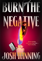 Burn the Negative (Josh Winning)