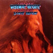 'I Got Dem Ol' Kozmic Blues Again Mama!' by Janis Joplin (1969)