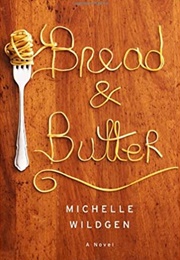 Bread &amp; Butter (Michelle Wildgen)