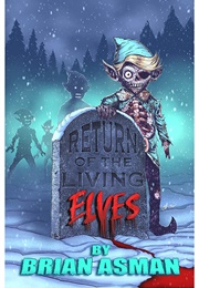 Return of the Living Elves (Brian Asman)