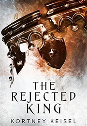 The Rejected King (Kortney Keisel)