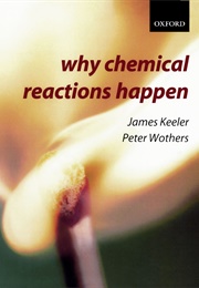Why Chemical Reactions Happen (James Keeler)