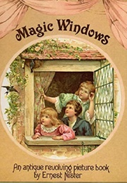Magic Windows: An Antique Revolving Picture Book (Ernest Nister)