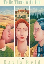 To Be There With You (Gayla Reid)